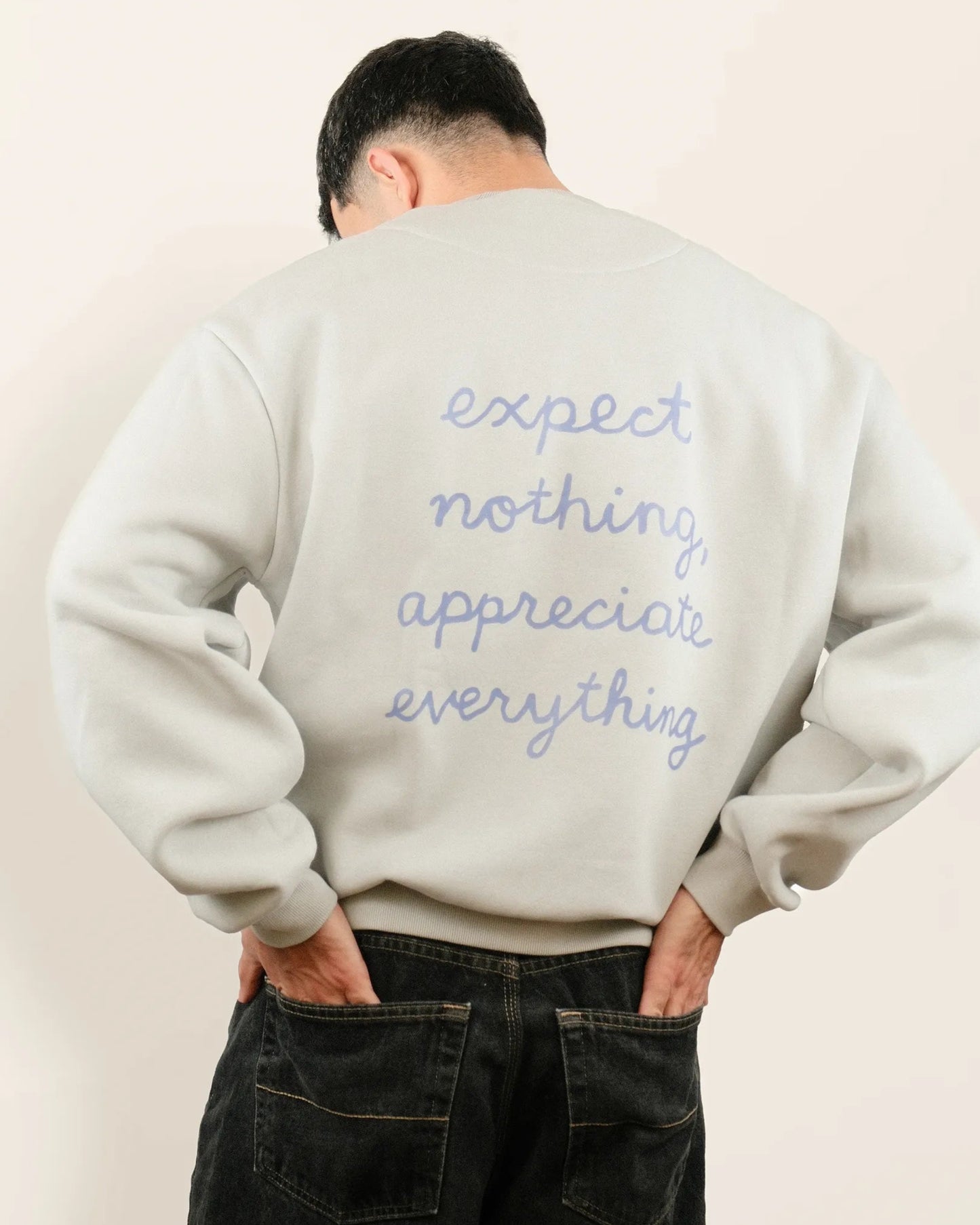 Crewneck "Expect nothing, appreciate everything"