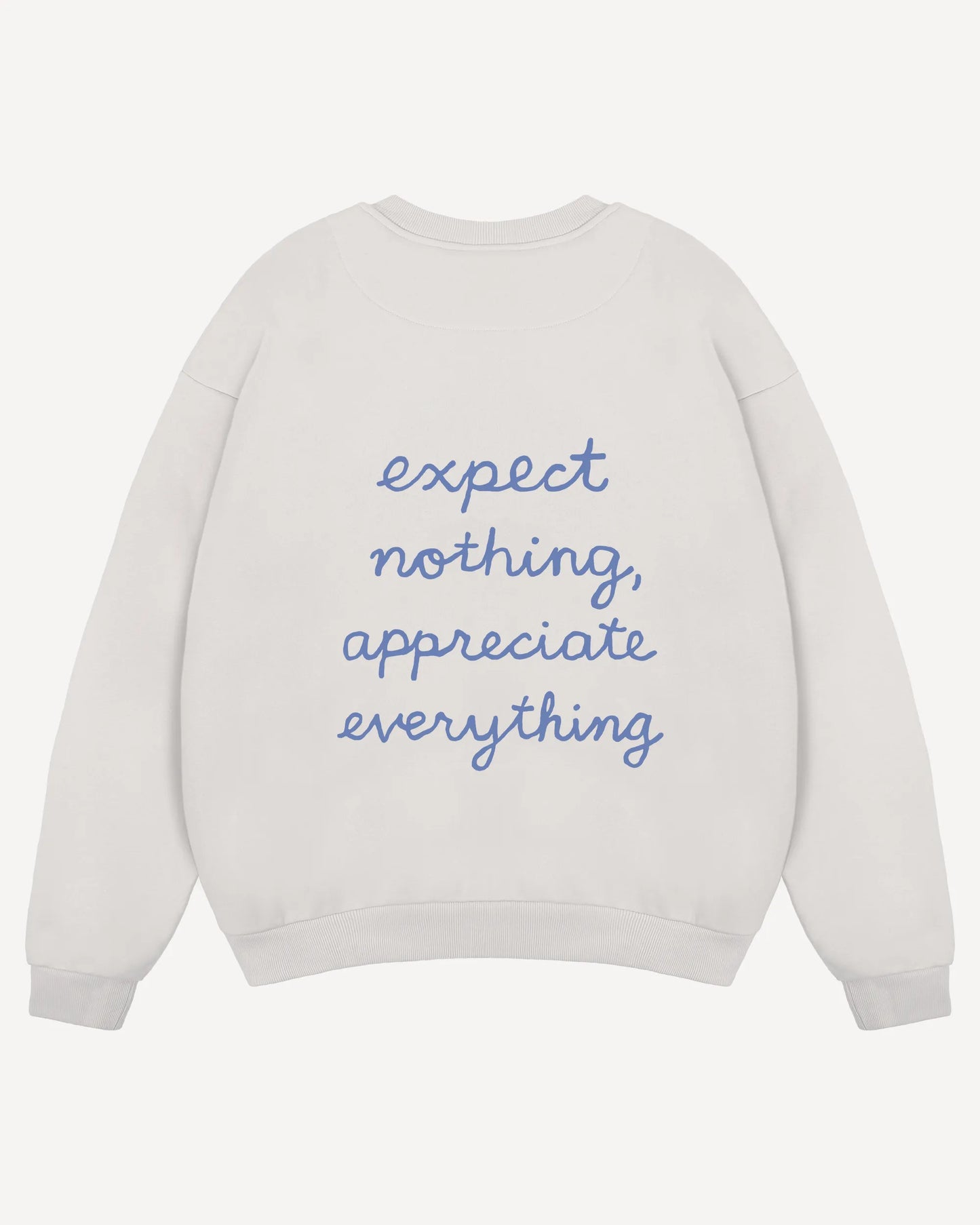 Crewneck "Expect nothing, appreciate everything"