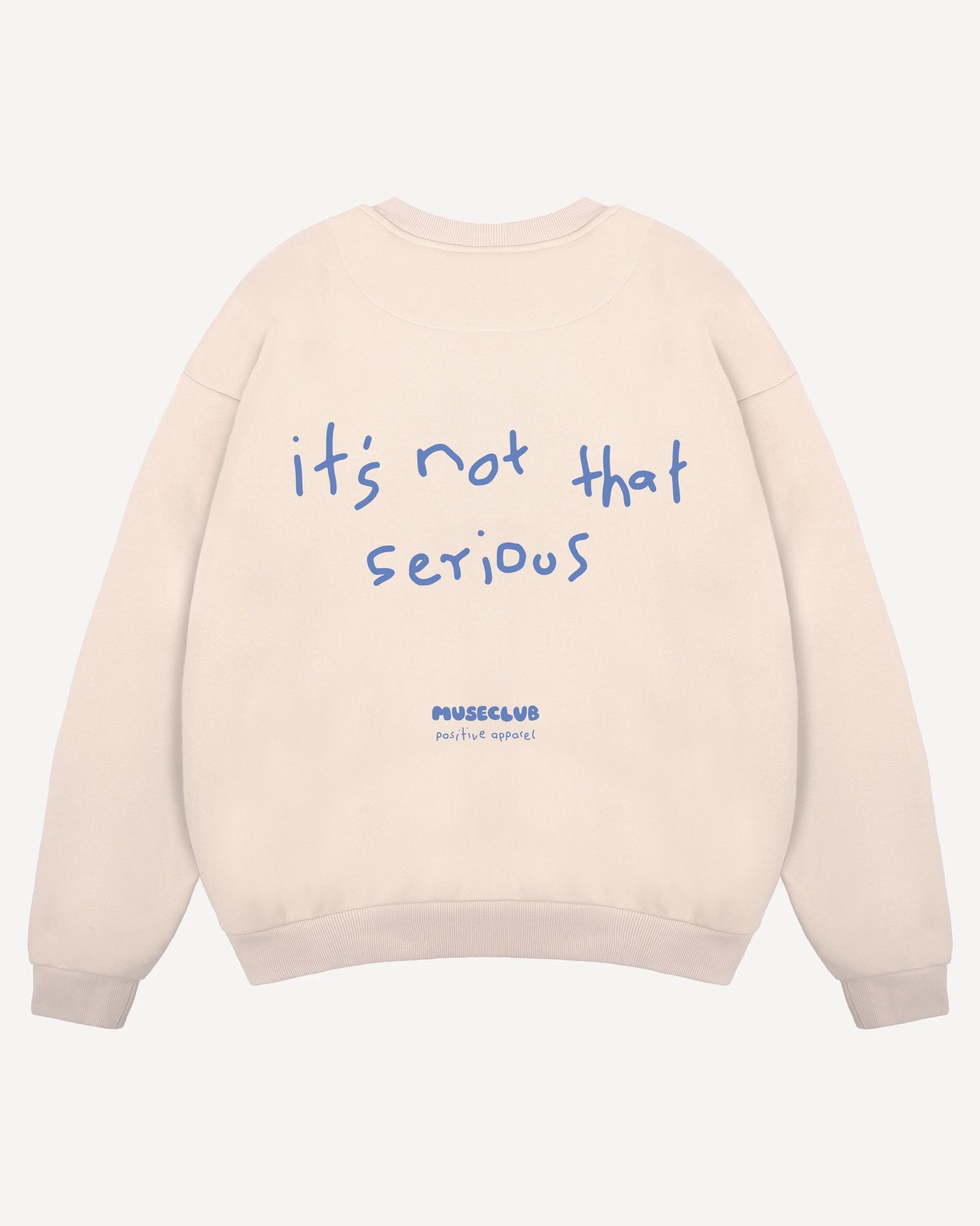 Crewneck "it's not that serious"