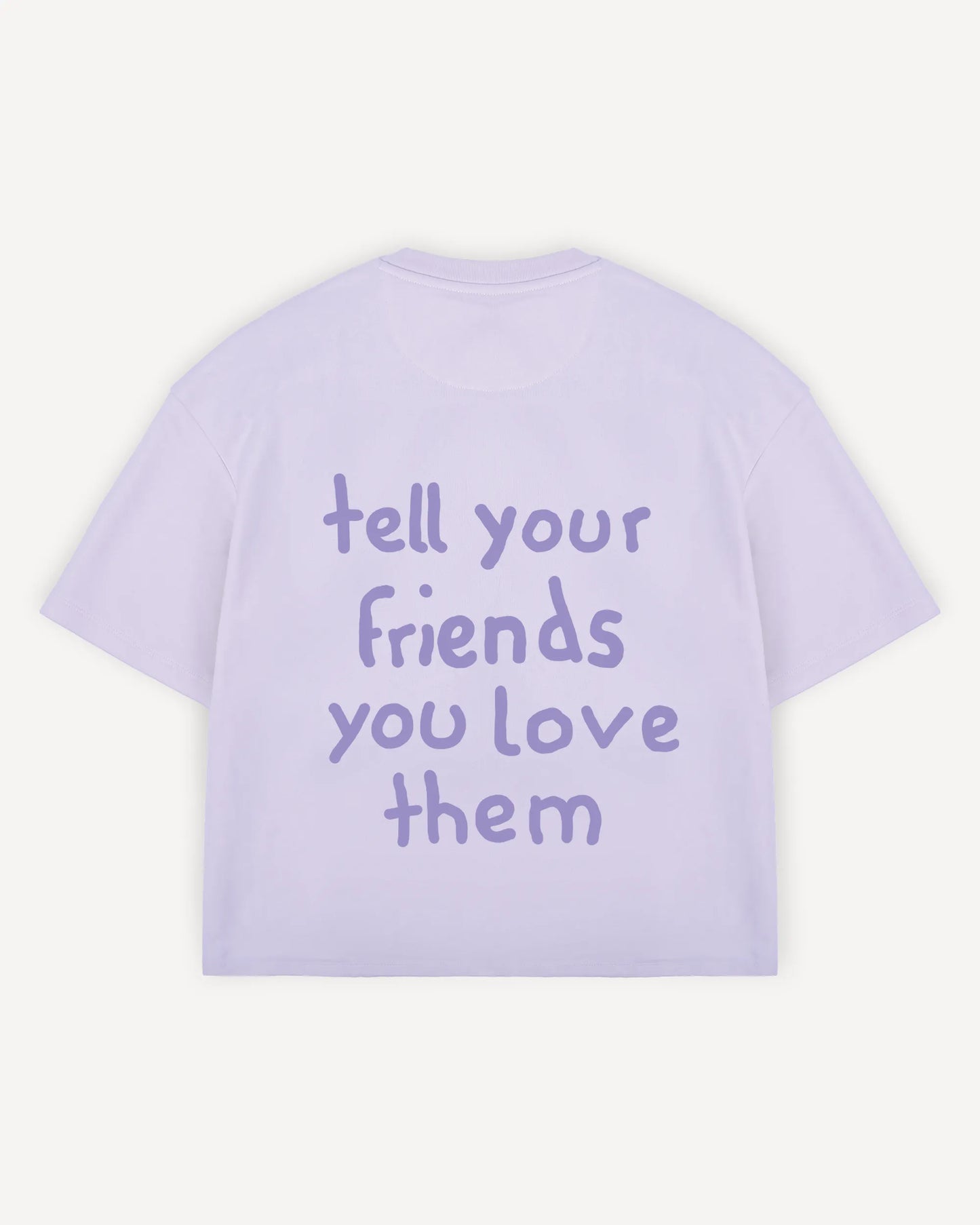 Cropped T-Shirt "tell your friends you love them"