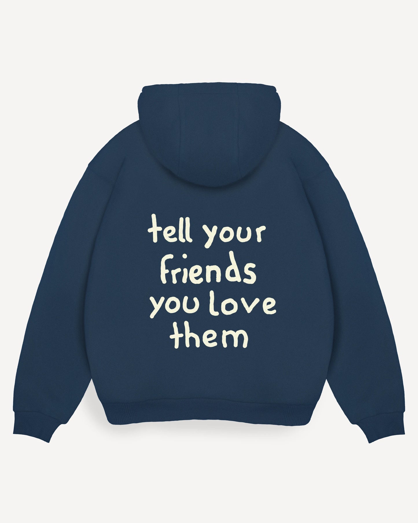 Hoodie "tell your friends you love them"