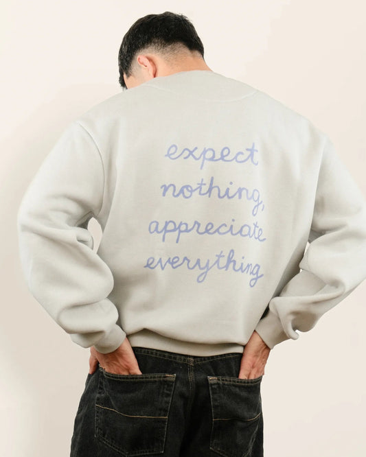 Crewneck "Expect nothing, appreciate everything"