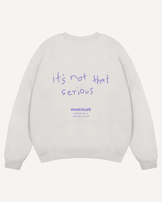 Crewneck "it's not that serious"