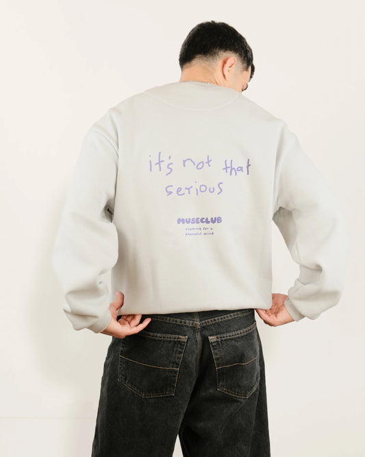 Crewneck "it's not that serious"