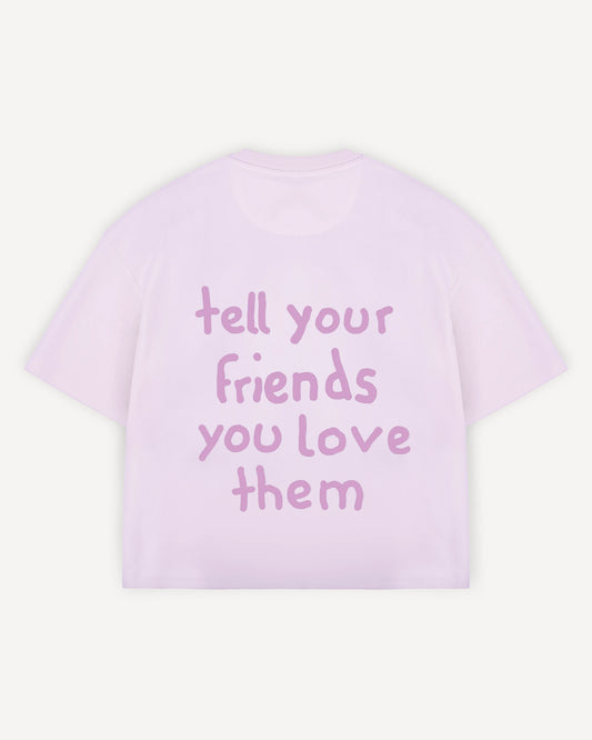 Cropped T-Shirt "tell your friends you love them"