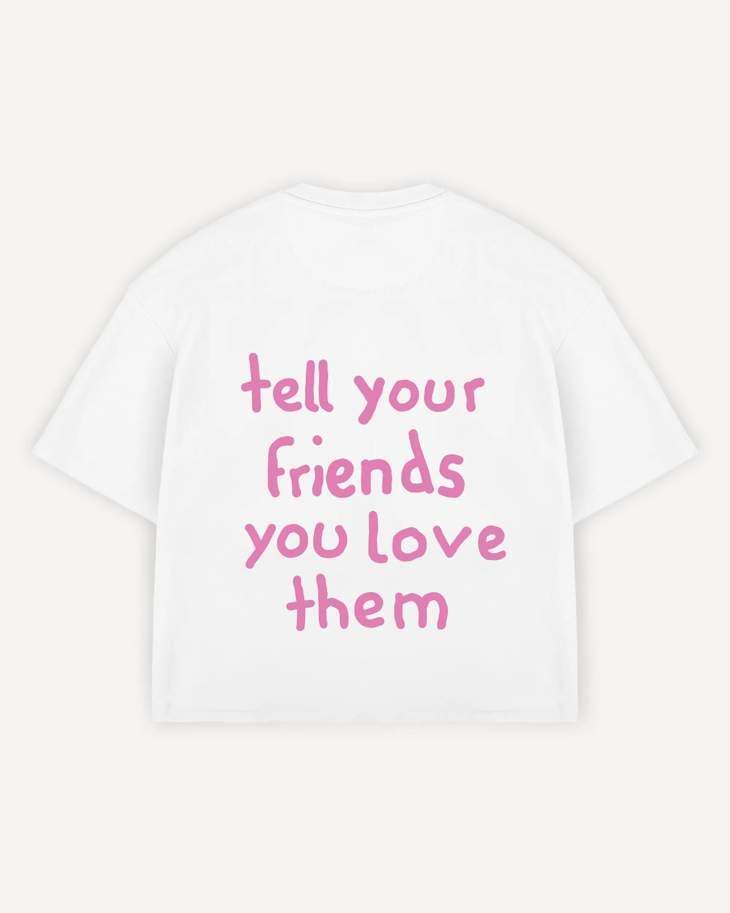 Cropped T-Shirt "tell your friends you love them"