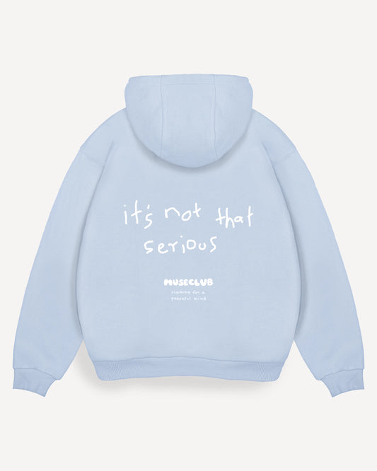 Hoodie "it's not that serious"